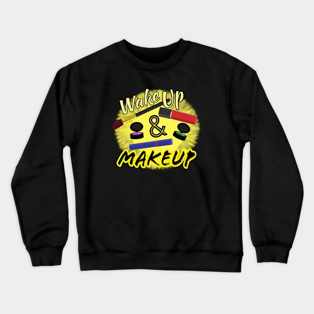 Wake Up and Makeup – Fun Quote for Makeup Lovers and Makeup Artists.  Shining Sun with Makeup and Yellow and Black Letters.  (Black Background) Crewneck Sweatshirt by Art By LM Designs 